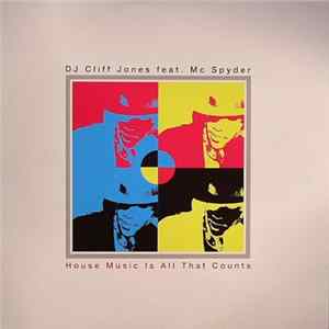 Download DJ Cliff Jones Featuring Mc Spyder - House Music Is All That Counts