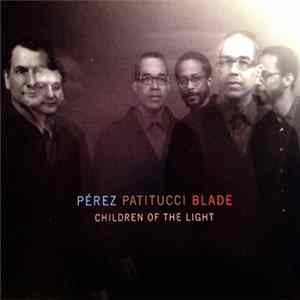 Download Pérez Patitucci Blade - Children Of The Light