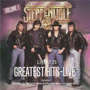 Download John Kay & Steppenwolf - Greatest Hits - Live - Vol. 1