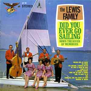 Download The Lewis Family - Did You Ever Go Sailing Down The River Of Memories