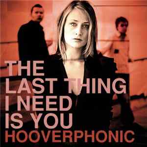 Download Hooverphonic - The Last Thing I Need Is You