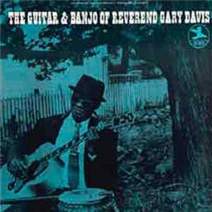 Download Reverend Gary Davis - The Guitar & Banjo Of Reverend Gary Davis