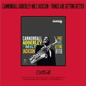 Download Cannonball Adderley With Milt Jackson - Things Are Getting Better