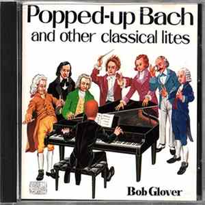 Download Bob Glover - Popped-Up Bach And Other Classical Lites