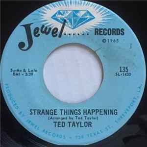 Download Ted Taylor - Strange Things Happening / Little Boy (How Old Are You)