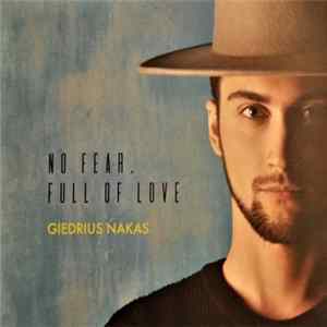 Download Giedrius Nakas - No Fear, Full Of Love