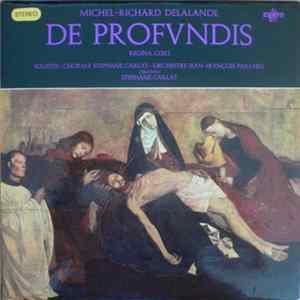 Download Michel-Richard Delalande - Solistes - Chorale Stéphane Caillat - Orchestre Jean-François Paillard, Stéphane Caillat - De Profundis / Regina Coeli