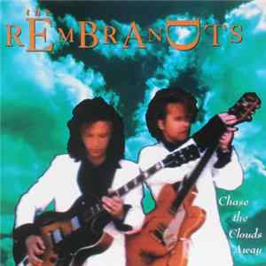 Download The Rembrandts - Chase The Clouds Away