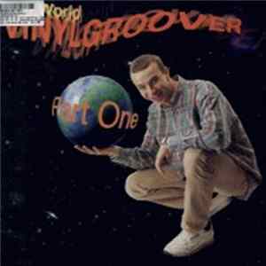 Download Vinylgroover - The World Of Vinylgroover (Part One)