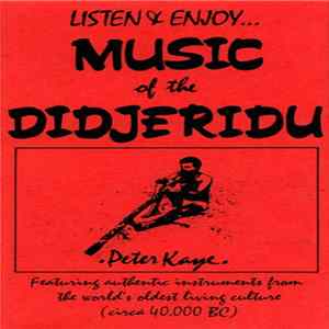 Download Peter Kaye - Listen & Enjoy... Music Of The Didjeridu