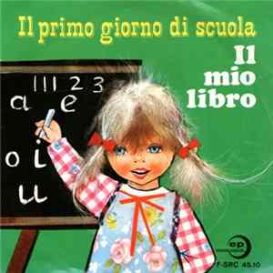 Download Coro A. Di Mario - Il Primo Giorno Di Scuola / Il Mio Libro