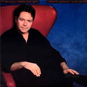 Download Robert Palmer And UB40 - I'll Be Your Baby Tonight