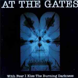 Download At The Gates - With Fear I Kiss The Burning Darkness