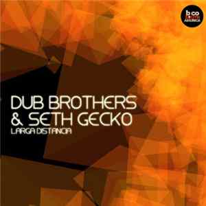 Download Dub Brothers & Seth Gecko - Larga Distancia