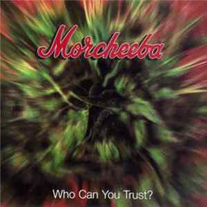 Download Morcheeba - Who Can You Trust?