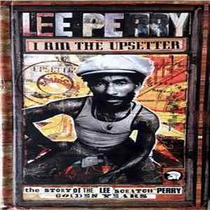 Download Lee Perry - I Am The Upsetter (The Story Of The Lee "Scratch" Perry Golden Years)