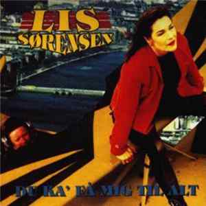 Download Lis Sørensen - Du Ka' Få Mig Til Alt
