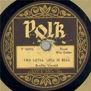 Download Bradley Kincaid - Two Little Girls In Blue / Gooseberry Pie