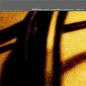 Download Robert Rich - Live Archive Volume 6 - Lumin: Live At Camerawork, March 6 2008