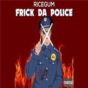 Download RiceGum - Frick Da Police