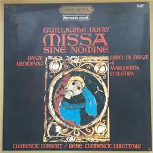 Download Guillaume Dufay, Clemencic Consort - Missa Sine Nomine - Danze Medioevali - Libro di Danze di Margherita d'Austria