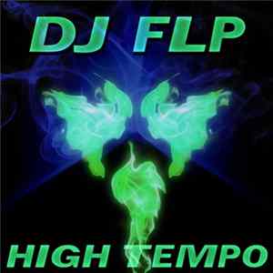 Download DJ FLP - High Tempo EP