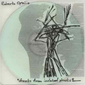 Download Roberto Opalio - Chants From Isolated Ghosts