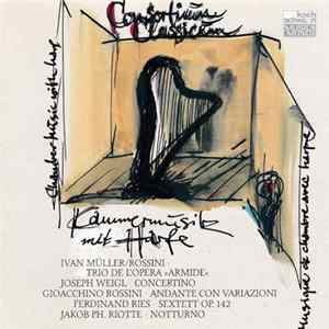 Download Consortium Classicum - Gioacchino Rossini, Ivan Müller, Joseph Weigl, Ferdinand Ries, Jakob Philipp Riotte - Kammermusik Mit Harfe = Chamber Music With Harp = Musique De Chambre Avec Harpe