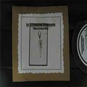 Download Le Scrambled Debutante - 'Alien Breast Milk'