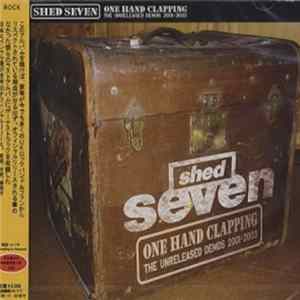 Download Shed Seven - One Hand Clapping - The Unreleased Demos 2001-2003