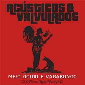 Download Acústicos & Valvulados - Meio Doido E Vagabundo - O Fino Do Rock Mendigo