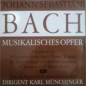 Download Johann Sebastian Bach / Das Stuttgarter Kammerorchester Dirigent Karl Münchinger - Musikalisches Opfer