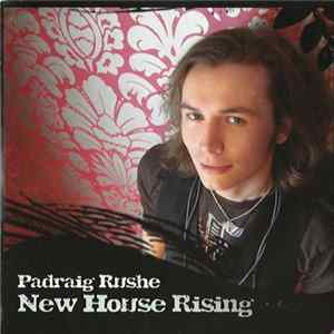 Download Padraig Rushe - New House Rising