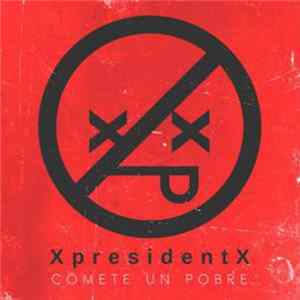 Download XpresidentX - Comete Un Pobre
