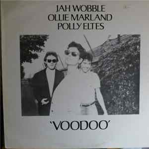 Download Jah Wobble, Ollie Marland, Polly Eltes - Voodoo