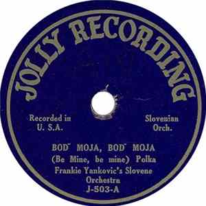 Download Frankie Yankovic's Slovene Orchestra - Bod Moja, Bod Moja / Slovenski Valček