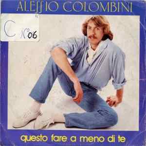 Download Alessio Colombini - Questo Fare A Meno Di Te / Un Sottile Imbroglio