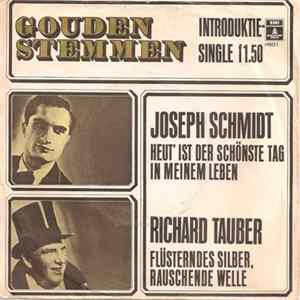 Download Joseph Schmidt / Richard Tauber - Heut' Ist Der Schönste Tag In Meinem Leben / Flüsterndes Silber, Rauschende Welle