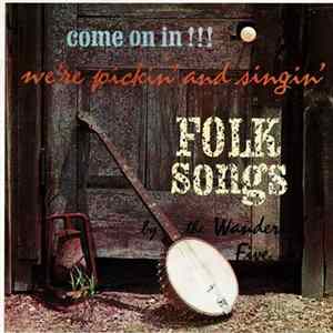 Download The Wanderin' Five - Come On In!!! We're Pickin' And Singin' Folk Songs
