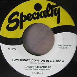 Download Daddy Cleanhead And The Chuck Higgins Band - Something's Goin' On In My Room / Let Me Come Back Home