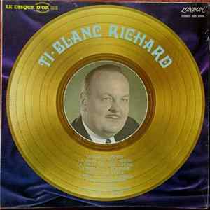 Download Ti-Blanc Richard - Le Disque D'or De Ti-Blanc Richard