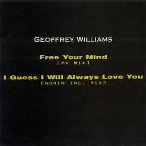 Download Geoffrey Williams - Free Your Mind / I Guess I Will Always Love You
