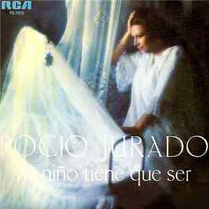 Download Rocio Jurado - Mi Niño Tiene Que Ser