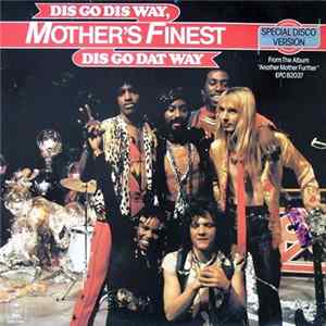 Download Mother's Finest - Dis Go Dis Way, Dis Go Dat Way / Mickey's Monkey