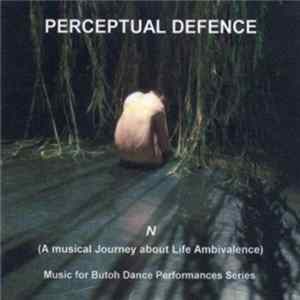 Download Perceptual Defence - N A Music Journey About Life Ambivalence (Music For Butoh Dance Performances Series)