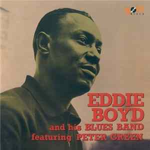 Download Eddie Boyd And His Blues Band Featuring Peter Green - Eddie Boyd And His Blues Band