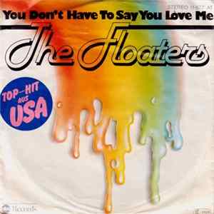 Download The Floaters - You Don't Have To Say You Love Me