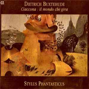 Download Dietrich Buxtehude - Stylus Phantasticus - Ciaccona: Il Mondo Che Gira