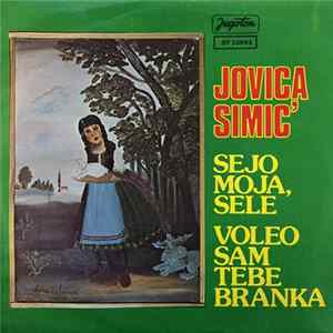Download Jovica Simić - Sejo Moja, Sele / Voleo Sam Tebe Branka