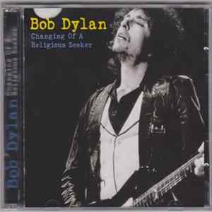 Download Bob Dylan - Changing Of A Religious Seeker